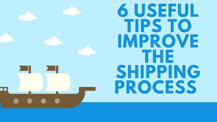 6 Useful Tips to Improve the Shipping Process