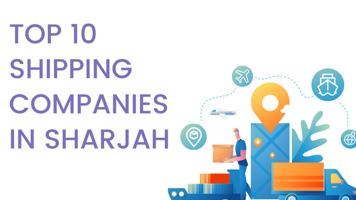 Top 10 Best Shipping Companies in Sharjah for E-Commerce 2022